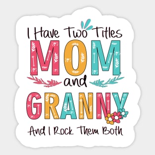 I Have Two Titles Mom And Granny Sticker